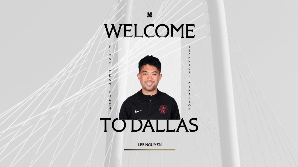 welcome to Dallas, Lee Nguyen, first team manager and technical director